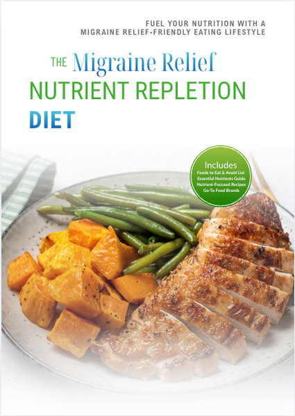 The Migraine Relief Nutrient Repletion Diet Plan