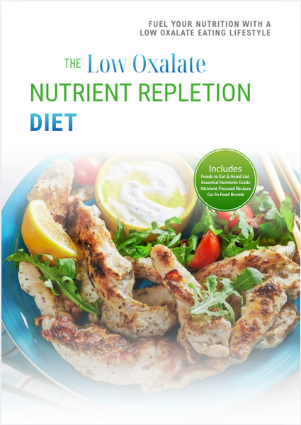 The Low Oxalate Nutrient Repletion Diet Plan