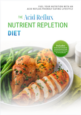 The Acid Reflux Nutrient Repletion Diet Plan