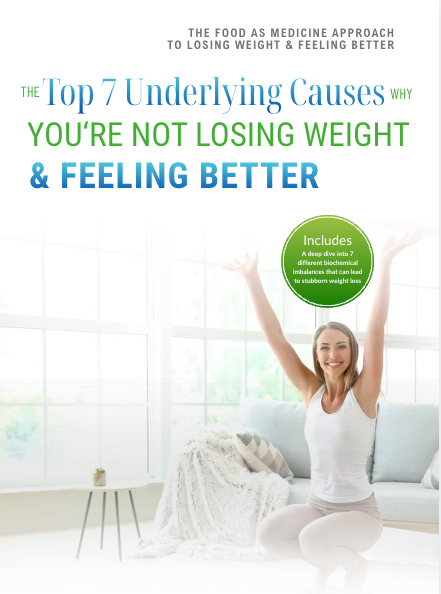 Top 7 Underlying Causes Why You're Not Losing Weight and Feeling Better
